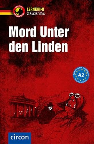 Mord unter den Linden: Deutsch als Fremdsprache (DaF) A2 (Compact Lernkrimi - Kurzkrimis)
