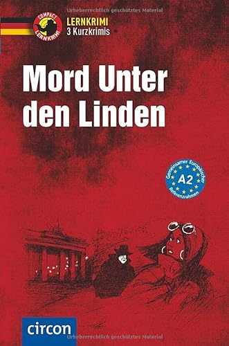 Mord unter den Linden: Deutsch als Fremdsprache (DaF) A2 (Compact Lernkrimi - Kurzkrimis)