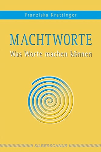 Macht-Worte: Was Worte machen können von Silberschnur Verlag Die G