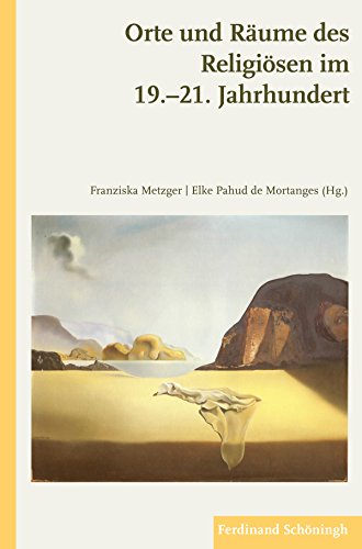 Orte und Räume des Religiösen im 19.-21. Jahrhundert. Orte und Räume des Religiösen im 19.-21. Jahrhundert.