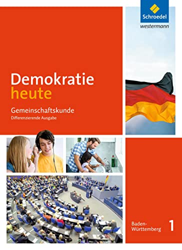 Demokratie heute - Ausgabe 2017 für Baden-Württemberg: Schulbuch 1 7./8. Schuljahr: Klassen 7/8 - Ausgabe 2017