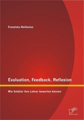 Evaluation Feedback Reflexion: Wie Schüler ihre Lehrer bewerten können von Diplomica Verlag