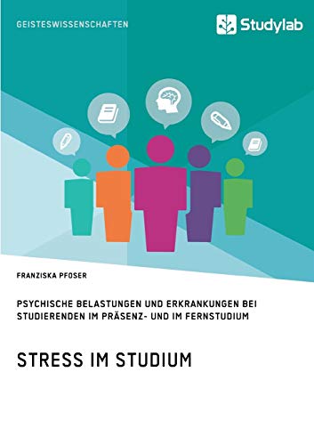 Stress im Studium. Psychische Belastungen und Erkrankungen bei Studierenden im Präsenz- und im Fernstudium