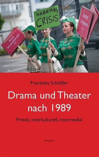 Drama und Theater nach 1989: Prekär, interkulturell, intermedial von Wehrhahn Verlag