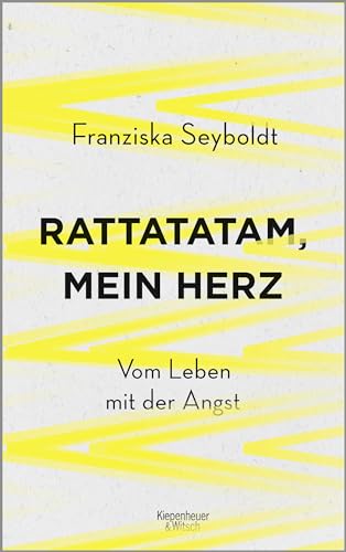 Rattatatam, mein Herz: Vom Leben mit der Angst