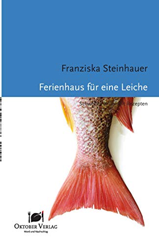 Ferienhaus für eine Leiche: Schweden-Krimi mit Rezepten (Mord und Nachschlag)