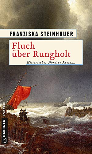 Fluch über Rungholt: Historischer Roman (Historische Romane im GMEINER-Verlag): Historischer Nordsee Roman von Gmeiner Verlag