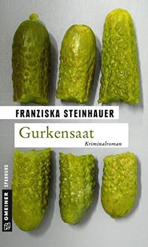 Gurkensaat: Peter Nachtigalls sechster Fall (Hauptkommissar Peter Nachtigall) von Gmeiner-Verlag