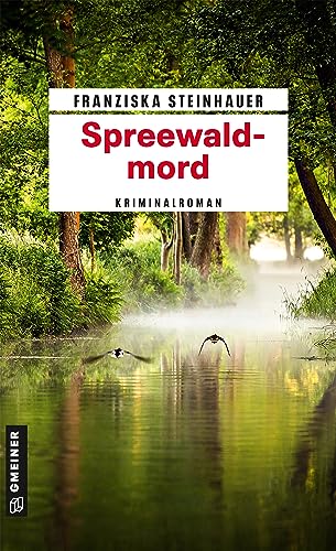 Spreewaldmord: Peter Nachtigalls 12. Fall (Kriminalromane im GMEINER-Verlag)