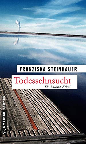 Todessehnsucht: Peter Nachtigalls zehnter Fall (Kriminalromane im GMEINER-Verlag) von Gmeiner-Verlag