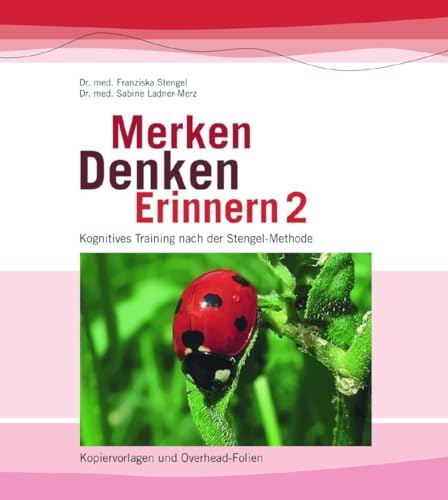 Merken - Denken - Erinnern 2: Kognitives Training nach der Stengel-Methode. Kopiervorlagen und Overhead-Folien (Merken - Denken - Erinnern: Kognitives Training nach der Stengel-Methode)