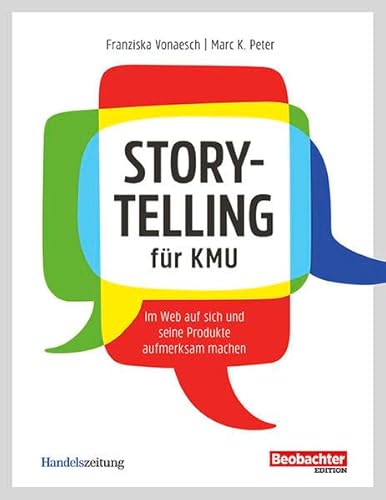 Storytelling für KMU: Im Web auf sich und seine Produkte aufmerksam machen von Beobachter-Edition
