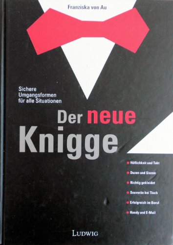 Der neue Knigge. Sichere Umgangsformen für alle Gelegenheiten.