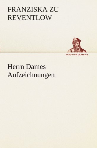Herrn Dames Aufzeichnungen (TREDITION CLASSICS) von tredition