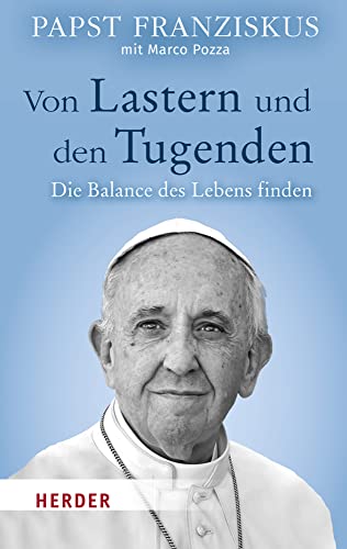 Von Lastern und den Tugenden: Die Balance des Lebens finden von VERLAG HERDER GMBH