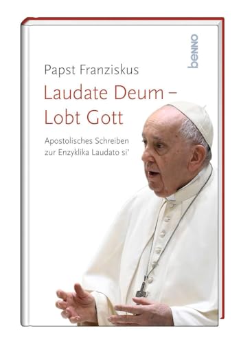 Laudate Deum – Lobt Gott: Der Brief zur Enzyklika Laudato siʼ von St. Benno
