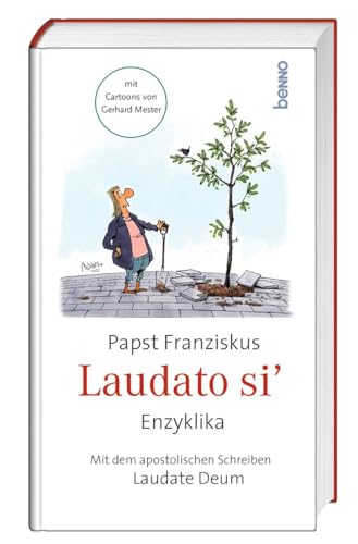 Laudato siʼ: mit dem Brief Laudate Deum – Lobt Gott & Cartoons von Gerhard Mester