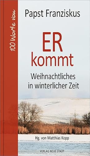 ER kommt: Weihnachtliches in winterlicher Zeit (Hundert Worte) von Neue Stadt Verlag GmbH