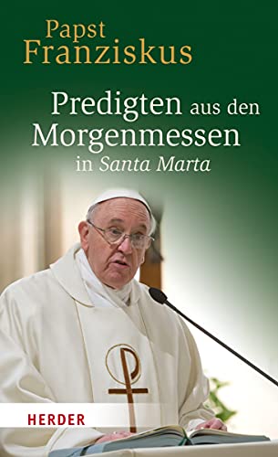 Predigten aus den Morgenmessen in Santa Marta von Verlag Herder GmbH