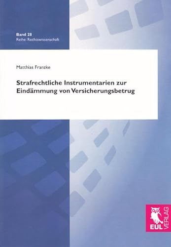Strafrechtliche Instrumentarien zur Eindämmung von Versicherungsbetrug (Rechtswissenschaft)