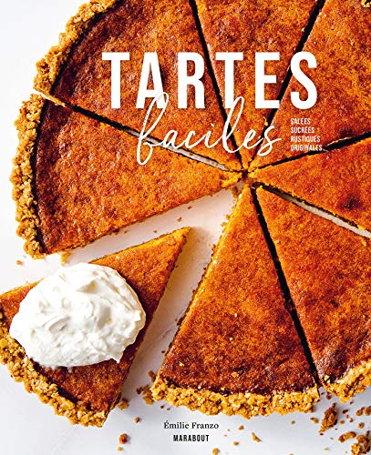 Tartes faciles: Salées - Sucrées - Rustiques - Originales von MARABOUT