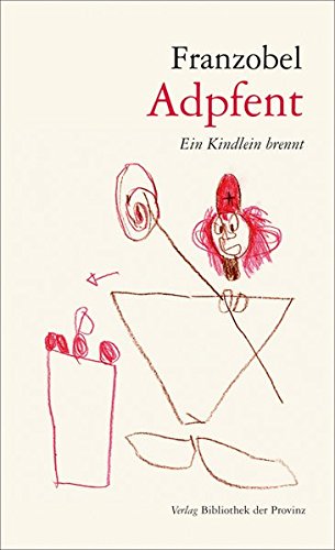 Adpfent: Ein Kindlein brennt Adpfent: Ein Kindlein brennt von Bibliothek der Provinz