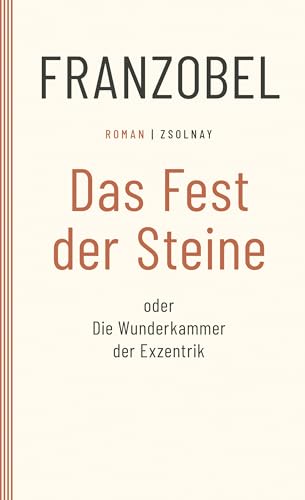 Das Fest der Steine oder Die Wunderkammer der Exzentrik: Roman von Paul Zsolnay Verlag