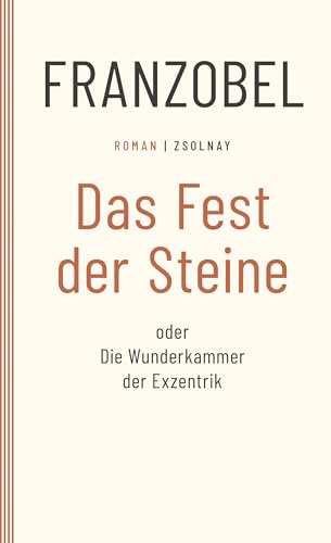 Das Fest der Steine oder Die Wunderkammer der Exzentrik: Roman Das Fest der Steine oder Die Wunderkammer der Exzentrik: Roman