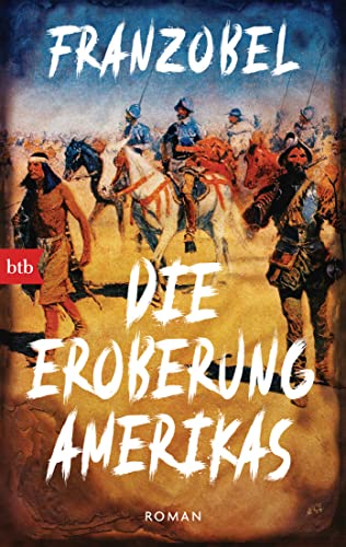 Die Eroberung Amerikas: Roman von btb