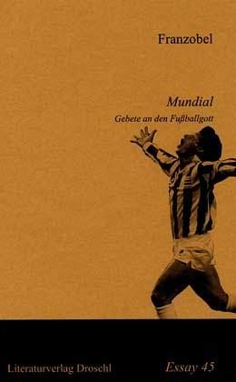 Franzobel. Gebete an den Fußballgott. Franzobel. Gebete an den Fußballgott.