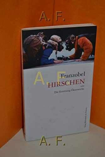 Hirschen: oder die Errettung Österreichs Hirschen: oder die Errettung Österreichs