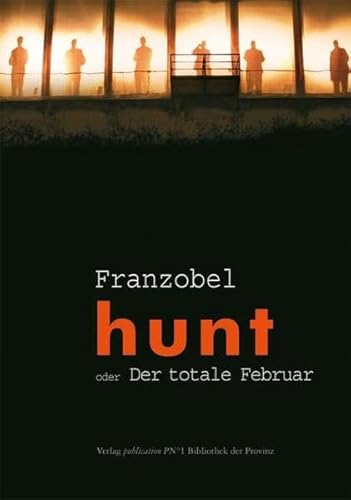 Hunt oder der totale Februar: Ein Theaterstück