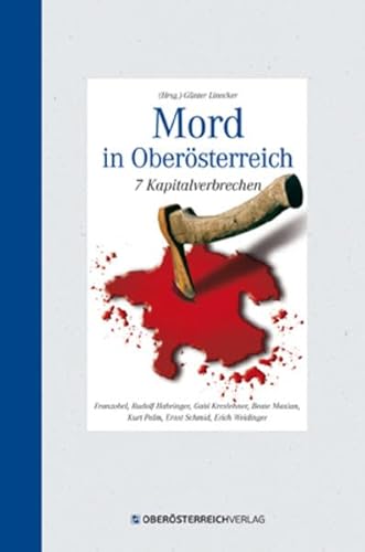 Mord in Oberösterreich: 7 Kapitalverbrechen Mord in Oberösterreich: 7 Kapitalverbrechen