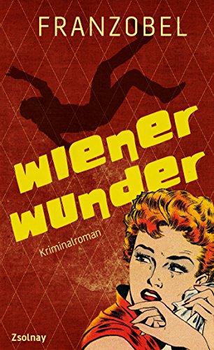 Wiener Wunder: Kriminalroman