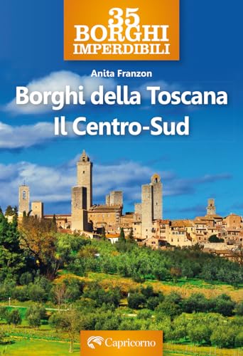Borghi della Toscana. Il Centro Sud von Edizioni del Capricorno