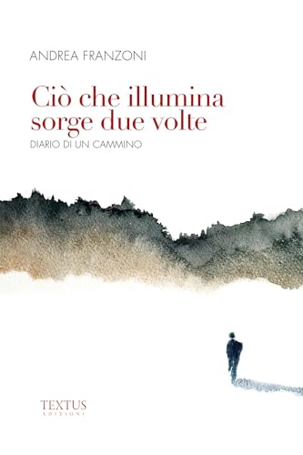Ciò che illumina sorge due volte Ciò che illumina sorge due volte von Textus