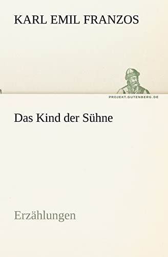 Das Kind der Sühne: Erzählungen (TREDITION CLASSICS)