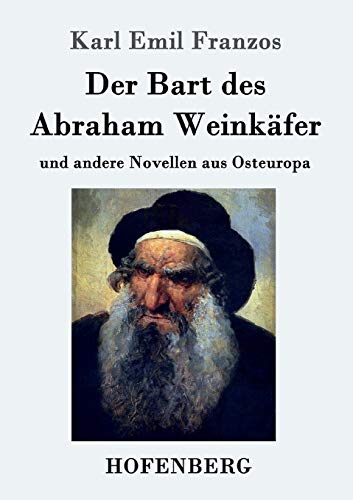 Der Bart des Abraham Weinkäfer: und andere Novellen aus Osteuropa von Hofenberg