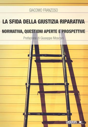 La sfida della giustizia riparativa. Normativa, questioni aperte e prospettive La sfida della giustizia riparativa. Normativa, questioni aperte e prospettive von Ledizioni