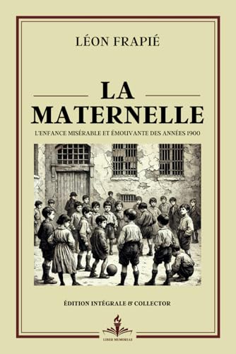 La maternelle - L'enfance misérable et émouvante des années 1900 - Édition intégrale et collector: Prix Goncourt 1904 - Un chef-d'œuvre sur l'injustice sociale à l'école von Independently published