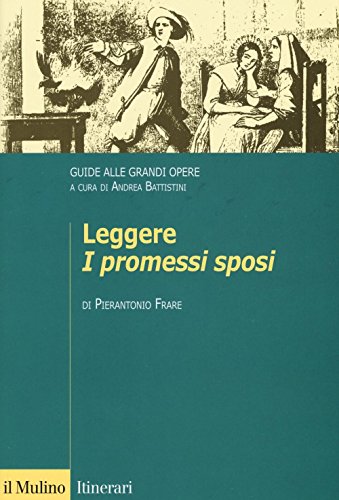 Leggere «I promessi sposi». Guide alle grandi opere (Itinerari. Filologia e critica letteraria) von Il Mulino
