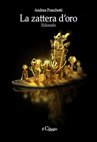 La zattera d'oro. Eldorado (Narrativa) von Il Ciliegio