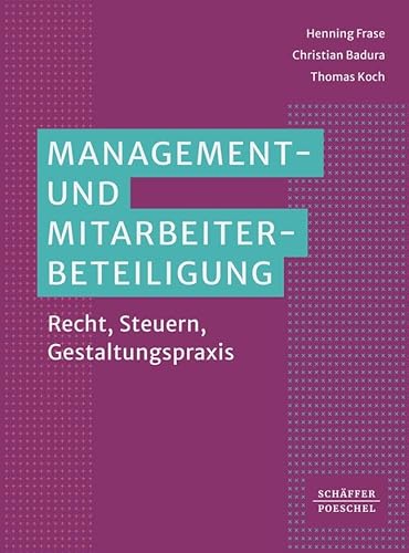 Management- und Mitarbeiterbeteiligung: Recht, Steuern, Gestaltungspraxis von Schäffer-Poeschel