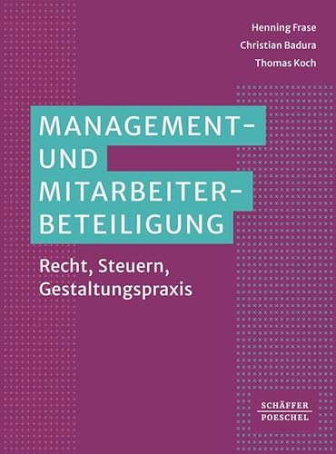 Management- und Mitarbeiterbeteiligung: Recht, Steuern, Gestaltungspraxis