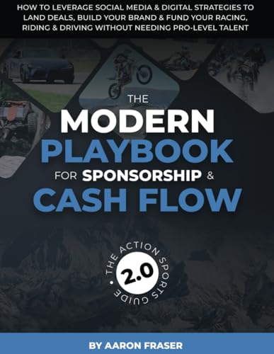 THE MODERN PLAYBOOK FOR SPONSORSHIP & CASH FLOW: How To Leverage Social Media & Digital Strategies to Land Deals, Build Your Brand & Fund Your Racing, Riding & Driving Without Needing Pro-Level Talent THE MODERN PLAYBOOK FOR SPONSORSHIP & CASH FLOW: How To Leverage Social Media & Digital Strategies to Land Deals, Build Your Brand & Fund Your Racing, Riding & Driving Without Needing Pro-Level Talent von Best Seller Publishing, LLC