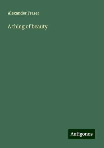 A thing of beauty von Antigonos Verlag
