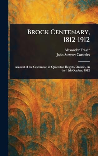 Brock Centenary, 1812-1912 von Anson Street Press