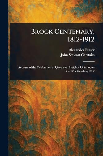 Brock Centenary, 1812-1912 von Anson Street Press