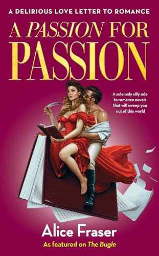 A Passion for Passion: A Delirious Love Letter to Romance A Passion for Passion: A Delirious Love Letter to Romance von Unbound