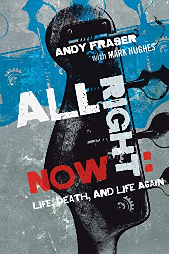 All Right Now: Life, Death, and Life Again